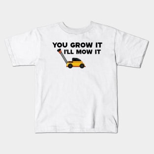 Lawnmower - You grow it I'll mow it Kids T-Shirt